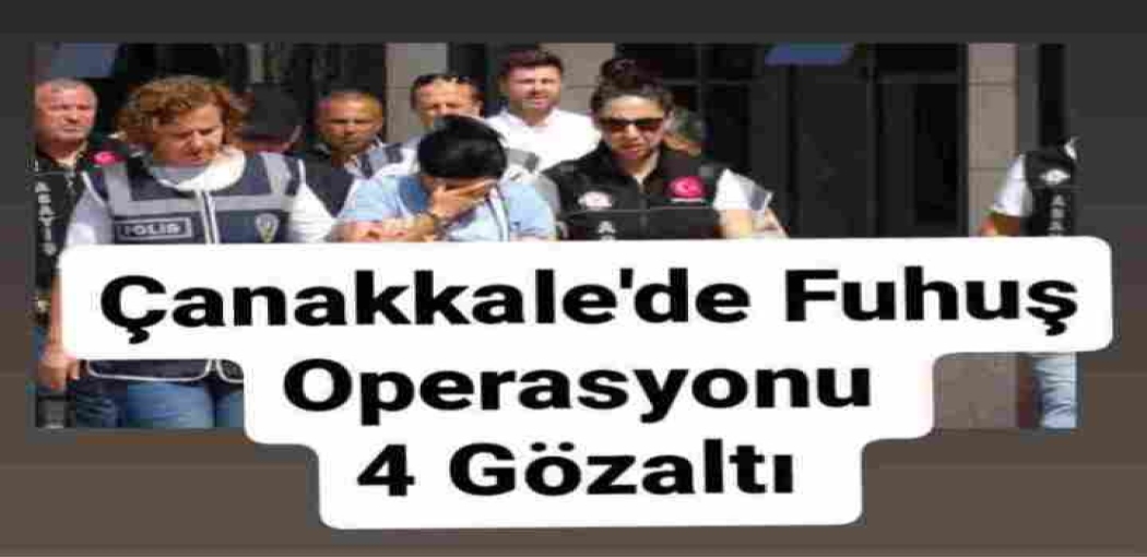 Çanakkale'de Fuhuş Operasyonu 4 Gözaltı 