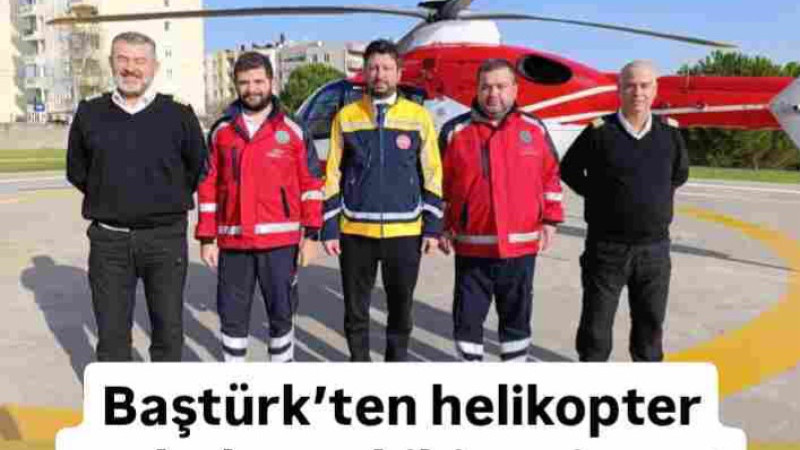Baştürk’ten helikopter ambulans ekibine ziyaret