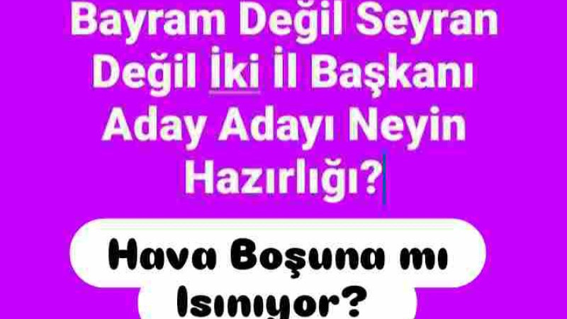 Seçim Yok İki Aday Var ?