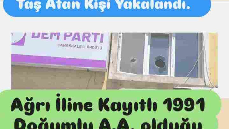 Çanakkale'de DEM Parti'ye Taş Atan Yakalandı