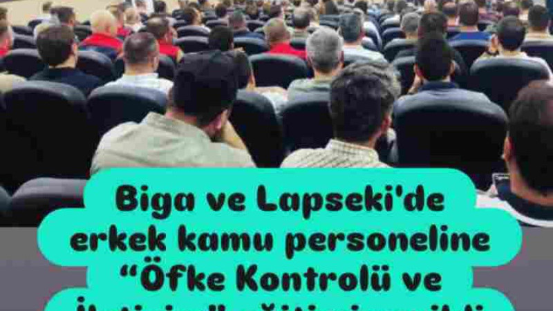 Biga ve Lapseki'de erkek kamu personeline “Öfke Kontrolü ve İletişim” eğitimi verildi