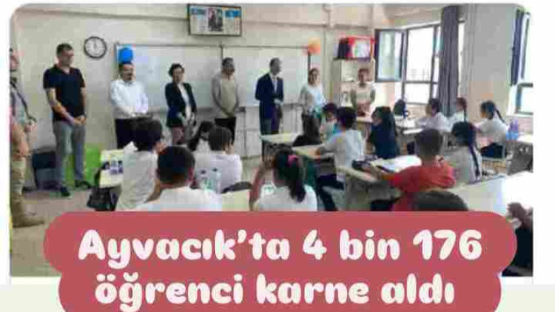 Ayvacık’ta 4 bin 176 öğrenci karne aldı 