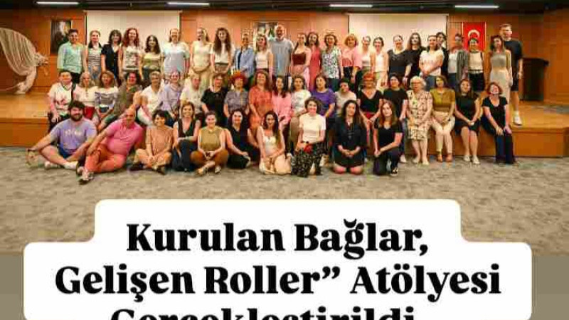 Kurulan Bağlar, Gelişen Roller Atölyesi Gerçekleştirildi…