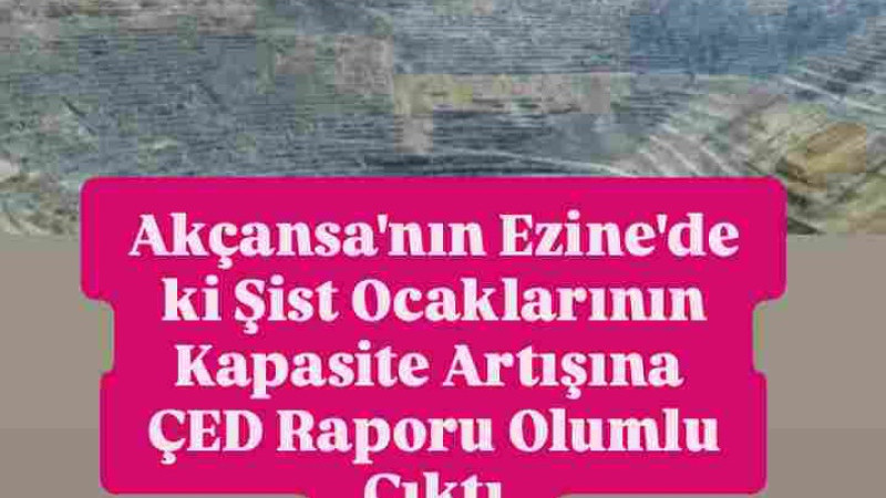 Akçansa'nın Ezine'de ki Ocaklarının Kapasite Artışına 