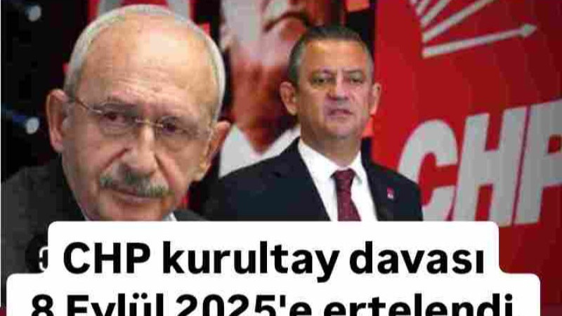 CHP Kurultay Davası Ertelendi 