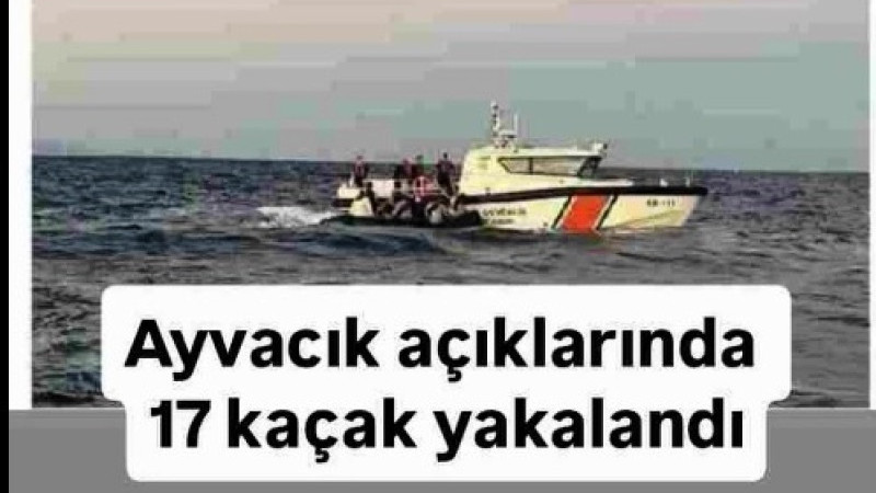  Ayvacık  açıklarında 17 kaçak yakalandı
