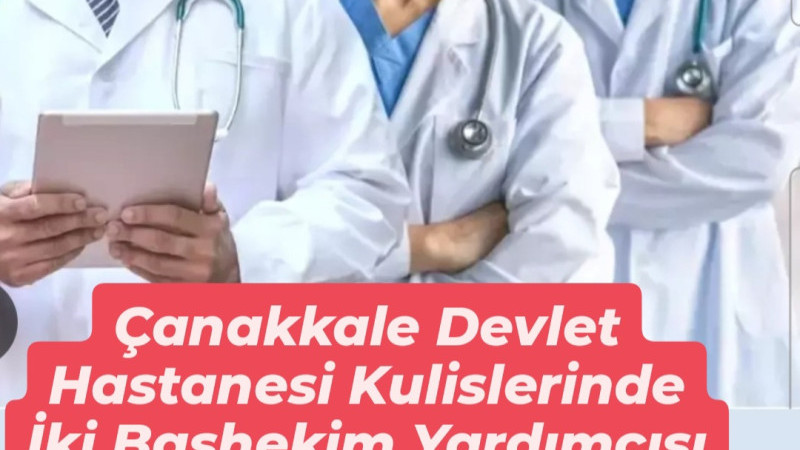 Başhekim Yardımcılığında İki İsim Öne Çıkıyor