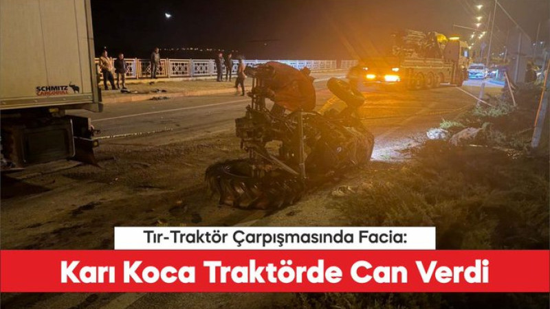 Ezine'de Tır-Traktör Çarpışmasında Facia