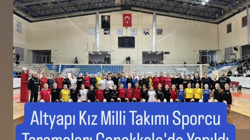 Altyapı Kız Milli Takımı Sporcu Taramaları Çanakkale'de Yapıldı