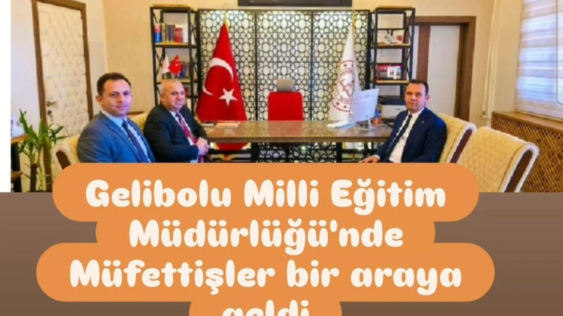 Gelibolu Milli Eğitim Müdürlüğü'nde Müfettişler bir araya geldi