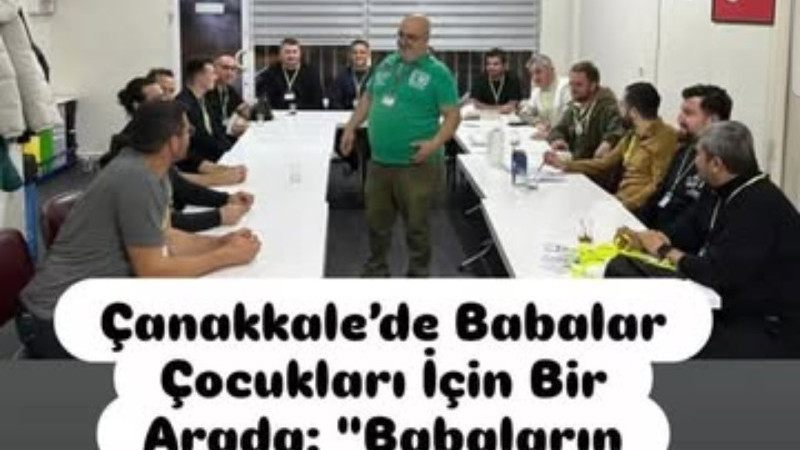 Çanakkale’de Babalar Çocukları İçin Bir Arada: