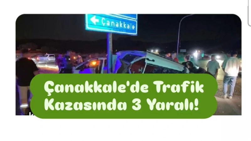 Çanakkale'de Trafik Kazası 3 Yaralı! 