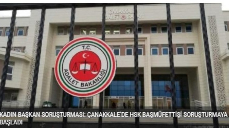 ÇANAKKALE’DE HSK BAŞMÜFETTİŞİ SORUŞTURMAYA BAŞLADI