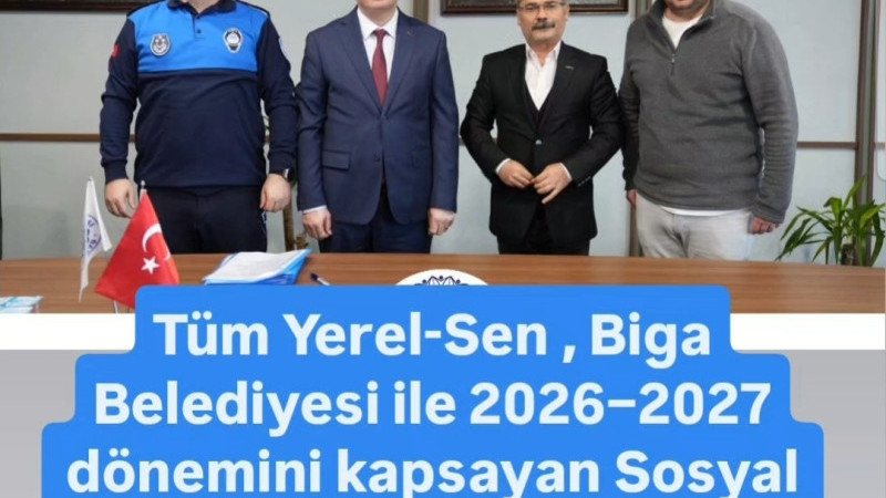 Biga Belediyesi ile Tüm Yerel Sen Sözleşme İmzaladı