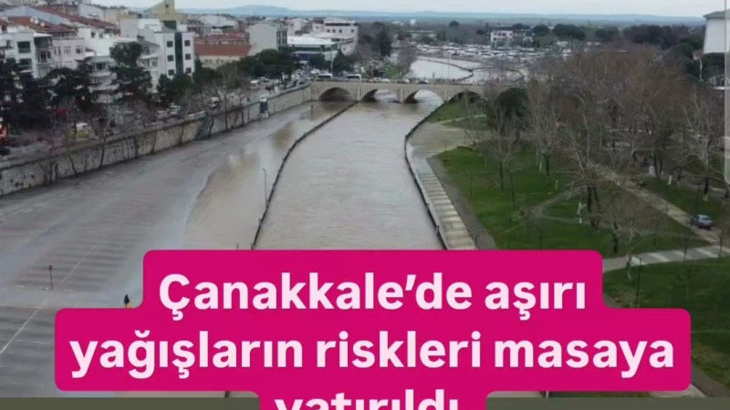 Çanakkale’de aşırı yağışların riskleri masaya yatırıldı 