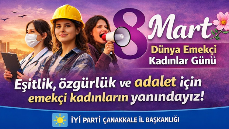 İYİ Parti Çanakkale İl Başkanlığı 8 Mart Mesajı