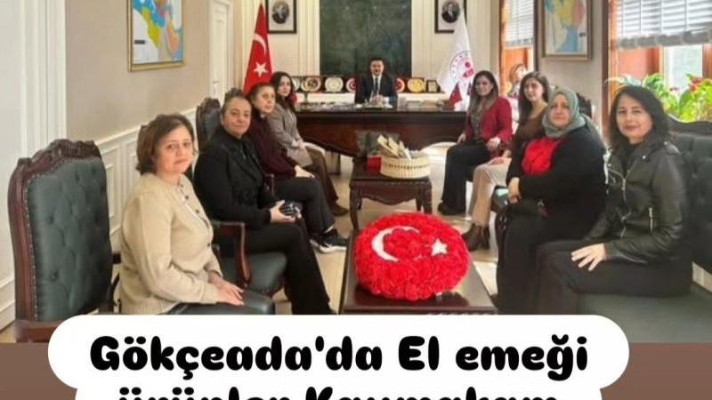 Gökçeadalı Kadınlar El emeği ürünlerini Kaymakam Acar'a 