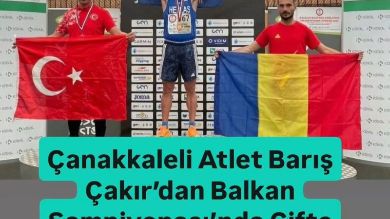 Çanakkaleli Atlet Barış Çakır’dan Balkan Şampiyonası’nda Çifte Madalya