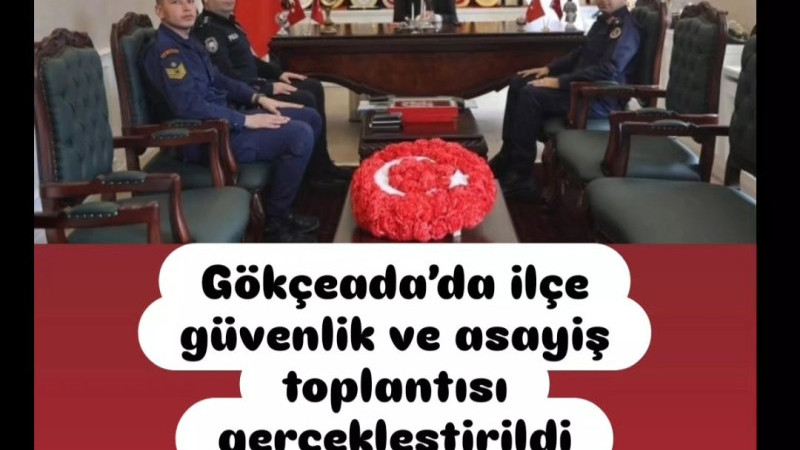 Gökçeada’da ilçe güvenlik ve asayiş toplantısı gerçekleştirildi
