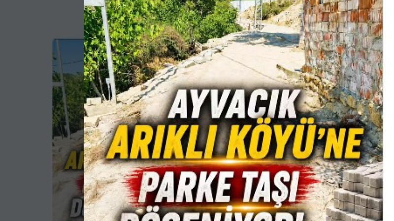 Ayvacık Arıklı Köyü’nde Parke Taşı Çalışmaları Başladı