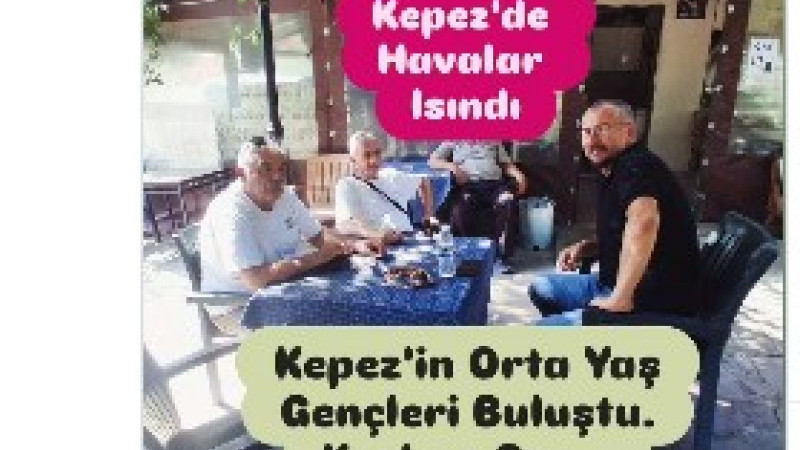 Kepez’de Sıcak Buluşma: 