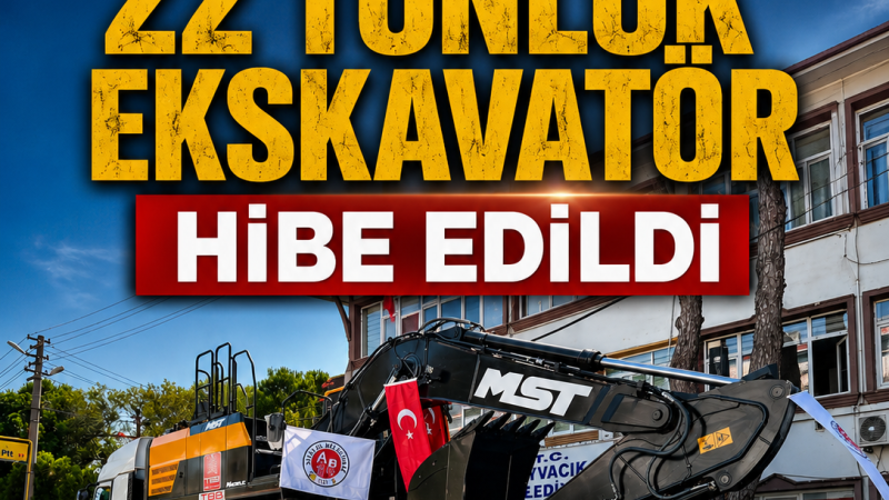 Ayvacık Belediyesi'ne 22 tonluk ekskavatör hibe edildi