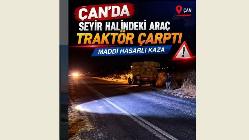 Çan'da Trafik Kazası: Seyir Halindeki Araç Traktöre Çarptı
