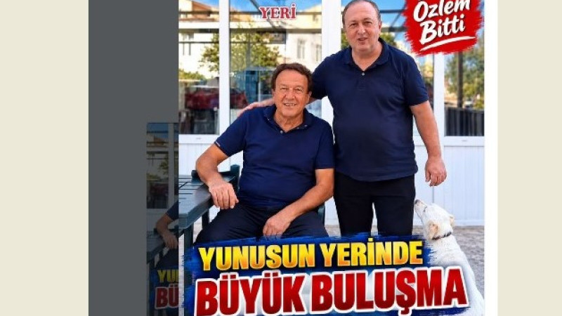 YUNUS’UN YERİ’NDE BÜYÜK BULUŞMA: