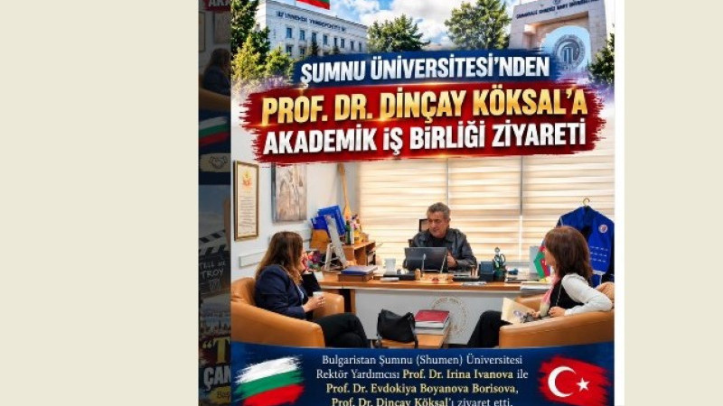 Şumnu Üniversitesi'nden Prof. Dr. Dinçay Köksal’a Kapsamlı Akademik İş Birliği Ziyareti