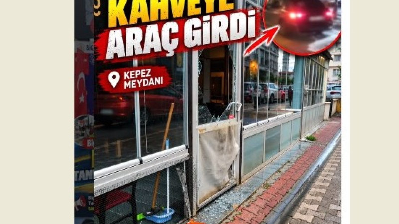 Kepez’de Korkutan Kaza: Kahvehaneye Araç Girdi