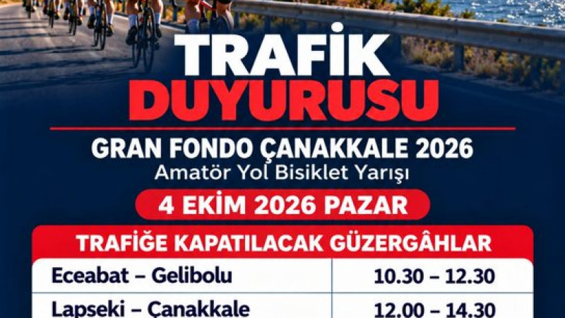 Gran Fondo Çanakkale 2026 Nedeniyle Trafiğe Kapatılacak Yollar ve Saatleri