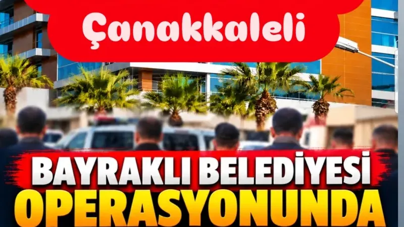 Bayraklı Belediyesi Operasyonunda Gözaltında Bir Çanakkaleli